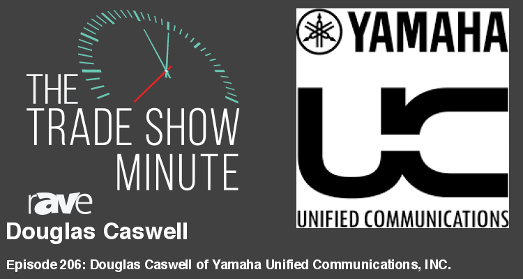 The Trade Show Minute — Episode 206: Douglas Caswell of Yamaha Unified Communications, INC.