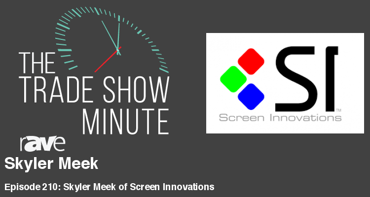 The Trade Show Minute — Episode 210: Skyler Meek of Screen Innovations