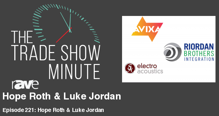 The Trade Show Minute — Episode 221: Hope Roth of Riordan Brothers Integration & Luke Jordan of Electro Acoustics