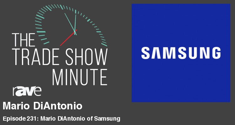 The Trade Show Minute — Episode 231: Mario DiAntonio of Samsung