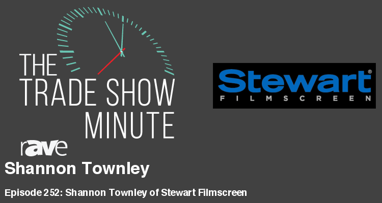 The Trade Show Minute — Episode 252: Shannon Townley of Stewart Filmscreen