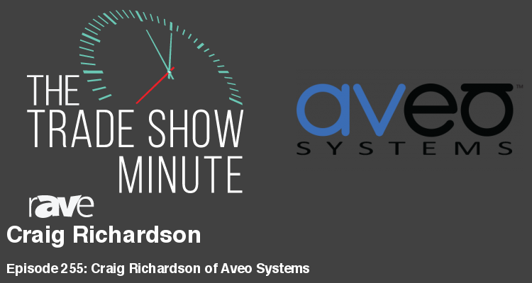 The Trade Show Minute — Episode 255: Craig Richardson of Aveo Systems