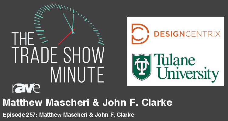 The Trade Show Minute — Episode 257: Matthew Mascheri of DesignCentrix & John F. Clarke of Freeman School of Business at Tulane University