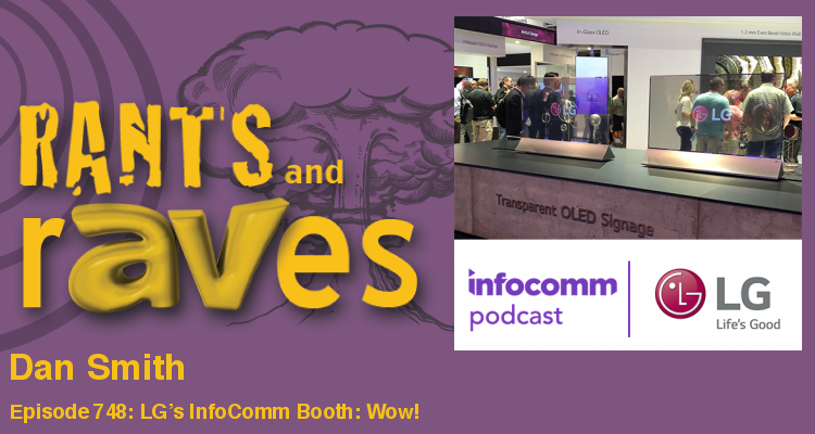 Rants and rAVes — Episode 748: LG’s InfoComm Booth: Wow!