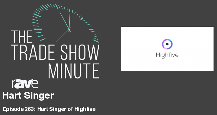 The Trade Show Minute — Episode 263: Hart Singer of Highfive