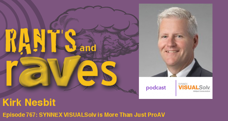 Rants and rAVes — Episode 767: SYNNEX VISUALSolv is More Than Just ProAV