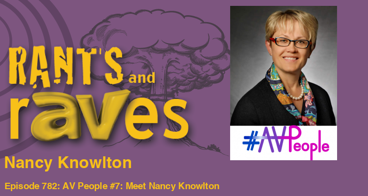 Rants and rAVes — Episode 782: AV People #7: Meet Nancy Knowlton – Co-Founder of Smart Technologies & Nureva