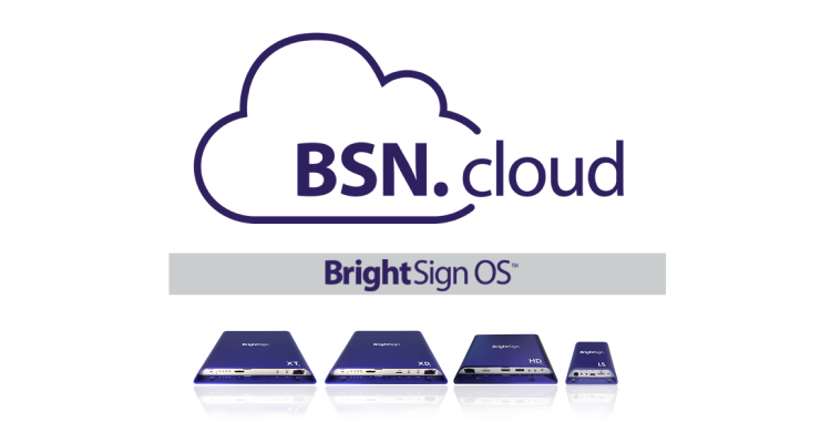 BrightSign Announces BSN.cloud; Cloud Management Platform for Digital Signage Networks