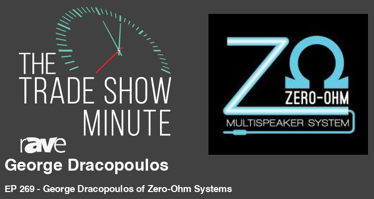 The Trade Show Minute: Episode 269 George Dracopoulos of Zero-Ohm Systems