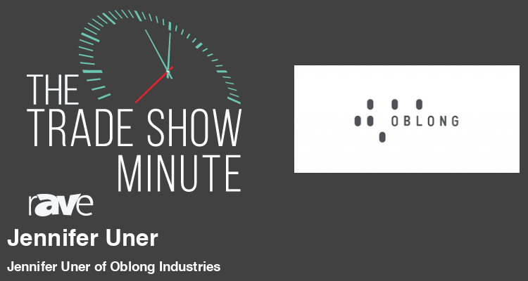 The Trade Show Minute: Episode 272 Jennifer Uner of Oblong Industries