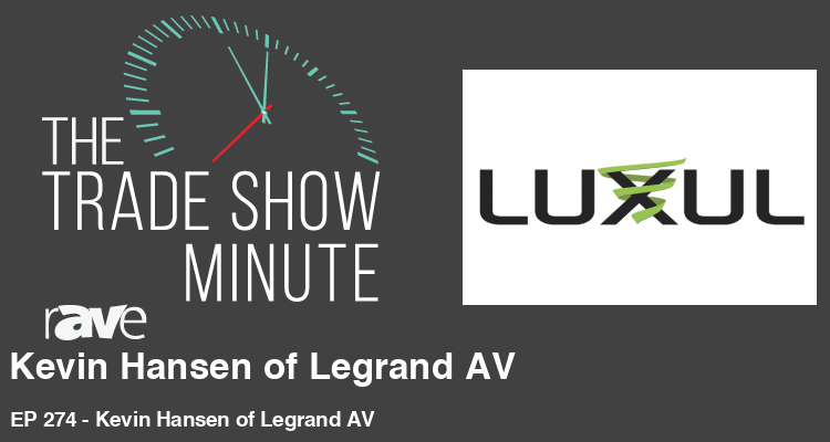 The Trade Show Minute: Episode 274 Kevin Hansen of Luxul