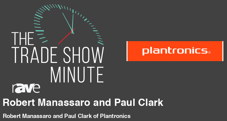 The Trade Show Minute: Episode 279 Robert Manassaro and Paul Clark of Plantronics