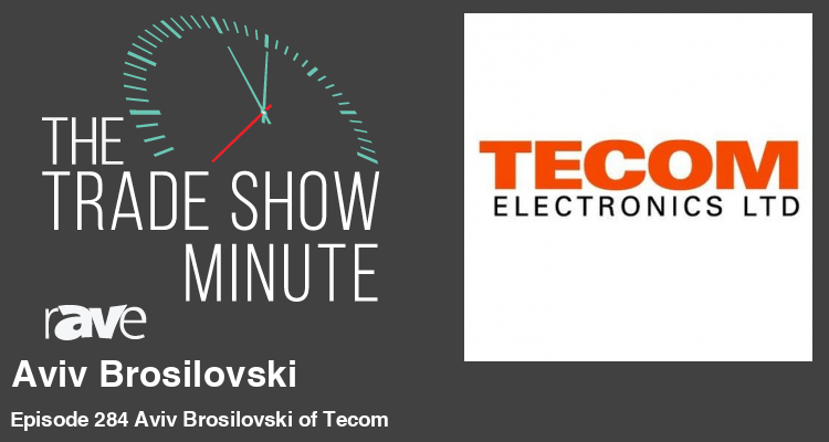 The Trade Show Minute: Episode 284 Aviv Brosilovski of Tecom