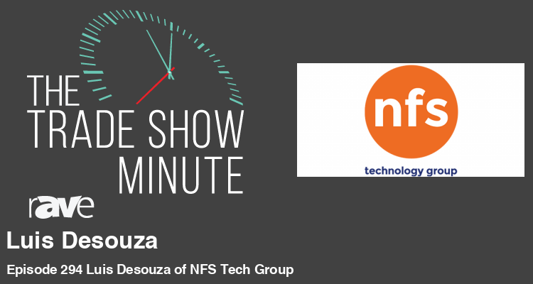 The Trade Show Minute: Episode 294 Luis Desouza of NFS Tech Group