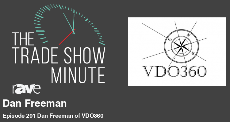 The Trade Show Minute: Episode 291 Dan Freeman of VDO360