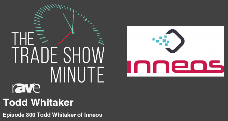 The Trade Show Minute: Episode 300 Todd Whitaker of Inneos