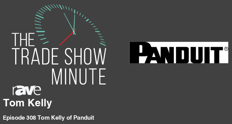 The Trade Show Minute: Episode 308 Tom Kelly of Panduit