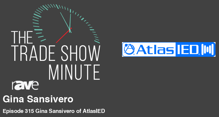 The Trade Show Minute: Episode 315 Gina Sansivero of AtlasIED