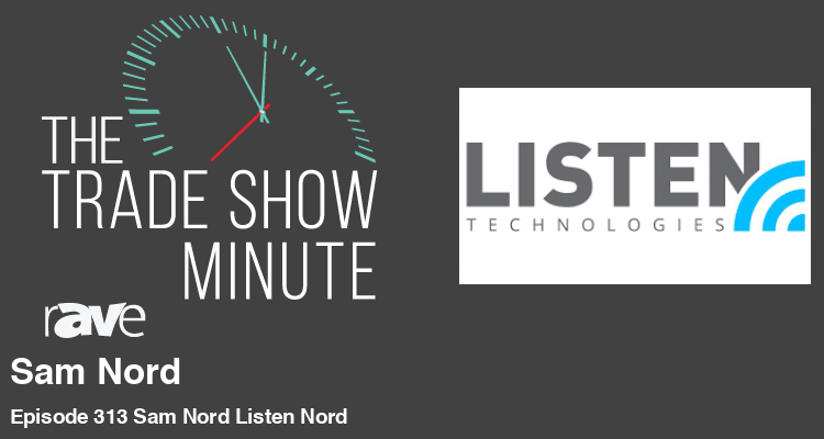 The Trade Show Minute: Episode 313 Sam Nord of Listen Technologies