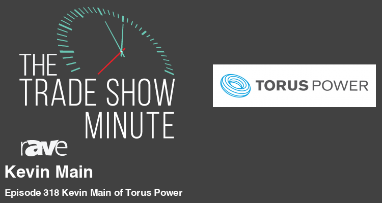 The Trade Show Minute: Episode 318 Kevin Main of Torus Power