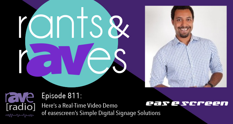 Rants and rAVes — Episode 811: Here’s a Real-Time Video Demo of easescreen’s Simple Digital Signage Solutions