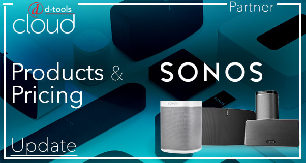 Sonos Product Catalog and Dealer Specific Pricing Now Available in D-Tools Cloud
