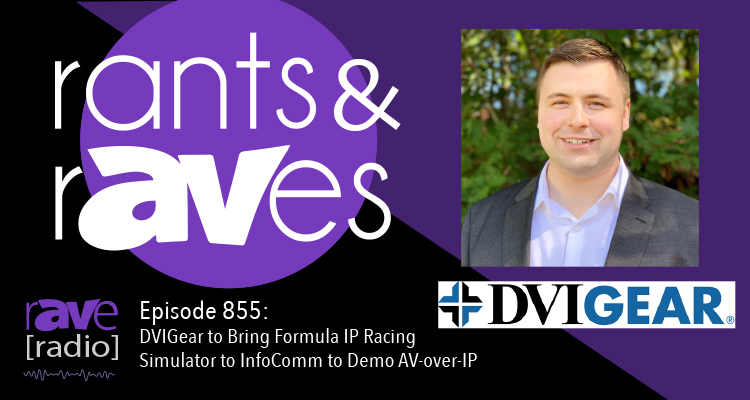 Rants and rAVes — Episode 855: DVIGear to Bring Formula IP Racing Simulator to InfoComm to Demo AV-over-IP