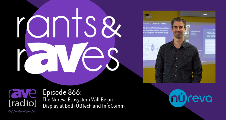 Rants and rAVes — Episode 866: The Nureva Ecosystem Will Be on Display at Both UBTech and InfoComm