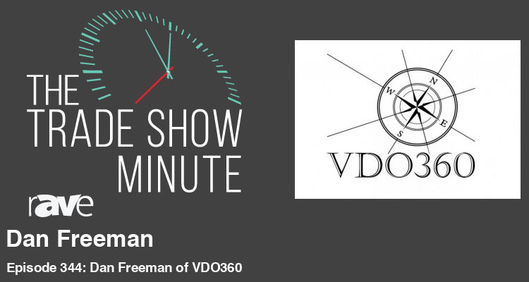 The Trade Show Minute—Episode 344: Dan Freeman of VDO360