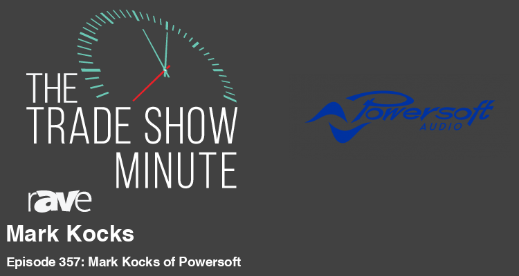 The Trade Show Minute—Episode 357: Mark Kocks of Powersoft