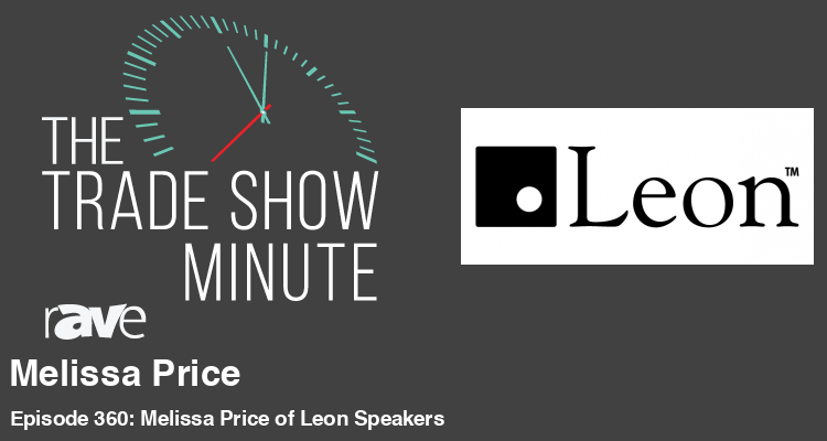 The Trade Show Minute—Episode 360: Melissa Price of Leon Speakers