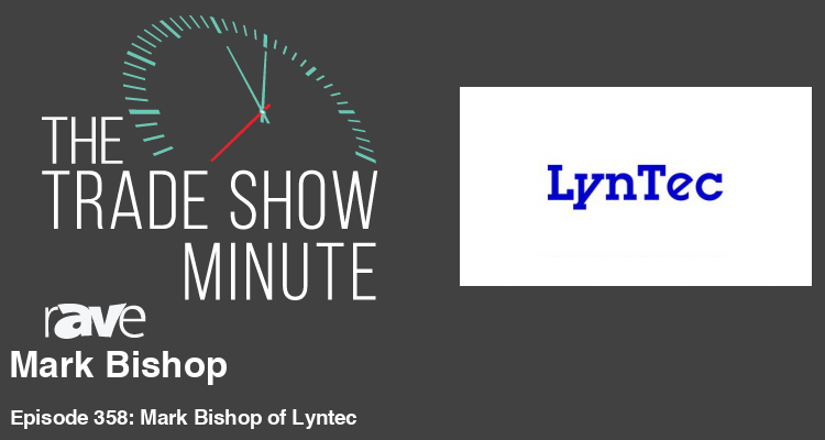 The Trade Show Minute—Episode 358: Mark Bishop of Lyntec
