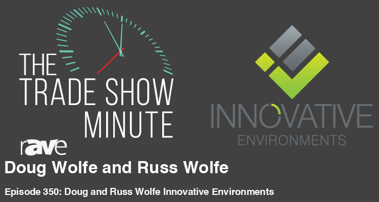 The Trade Show Minute—Episode 350: Doug and Russ Wolfe of Innovative Environments