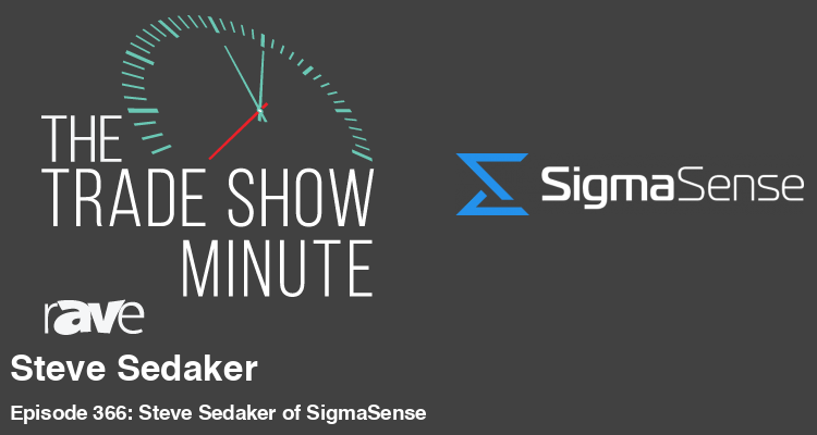 The Trade Show Minute—Episode 366: Steve Sedaker of SigmaSense