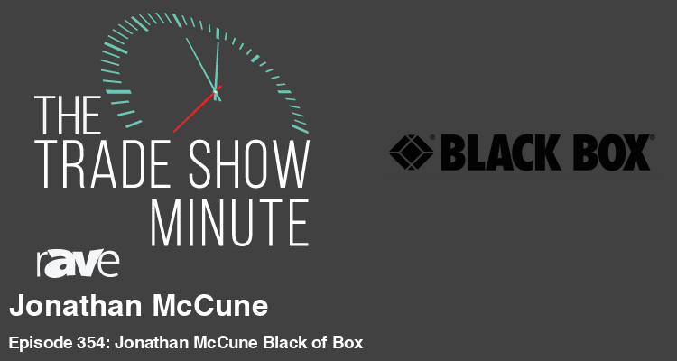 The Trade Show Minute —Episode 354: Jonathan McCune of Black Box