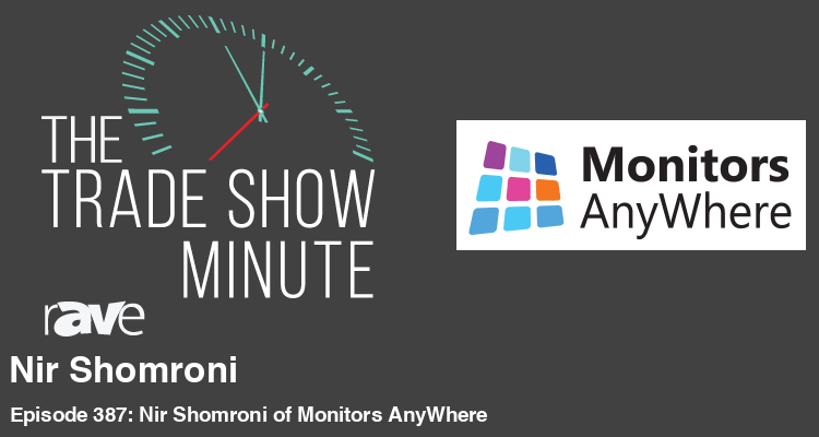 The Trade Show Minute—Episode 387: Nir Shomroni of Monitors AnyWhere