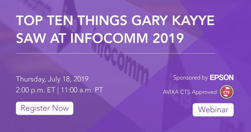 Webinar | Top 10 Things Gary Kayye Saw at InfoComm 2019