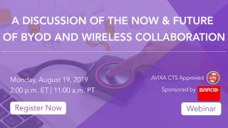 Webinar | A Discussion of the Now & Future of BYOD and Wireless Collaboration Webinar | A Discussion of the Now & Future of BYOD and Wireless Collaboration
