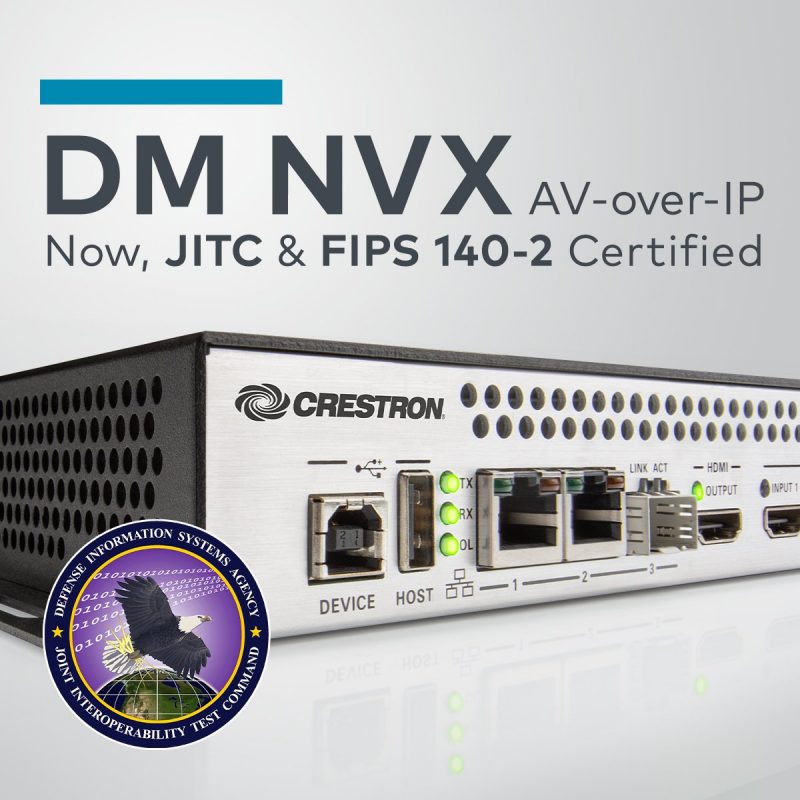 Crestron DM NVX First and Only AV-over-IP Solution to Receive JITC and FIPS 140-2 Certifications
