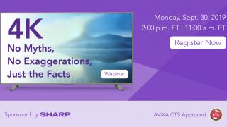 Webinar | 4K – No Myths. No Exaggerations. Just the Facts. Webinar | 4K – No Myths. No Exaggerations. Just the Facts.