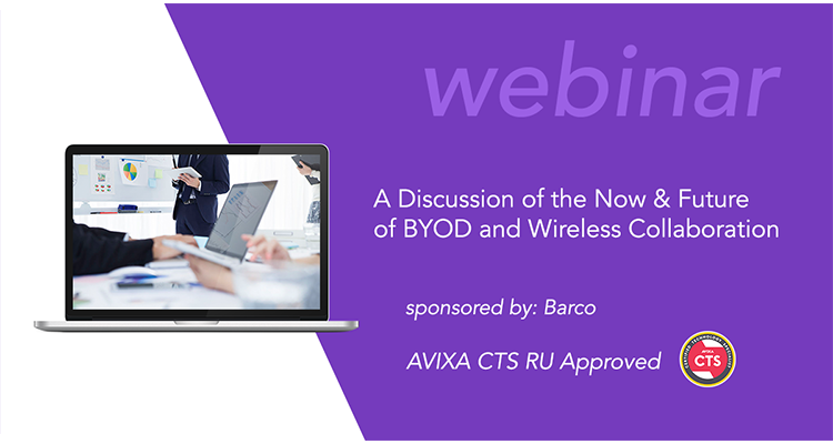 Webinar | A Discussion of the Now & Future of BYOD and Wireless Collaboration