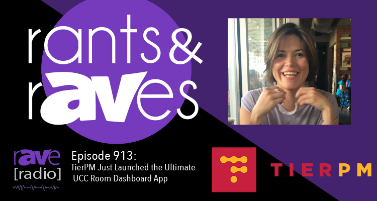 Rants and rAVes — Episode 913: TierPM Just Launched the Ultimate UCC Room Dashboard App