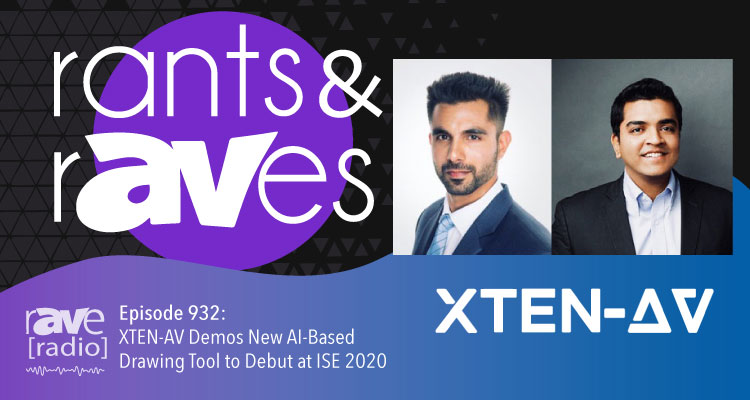 Rants and rAVes — Episode 932: XTEN-AV Demos New AI-Based Drawing Tool to Debut at ISE 2020