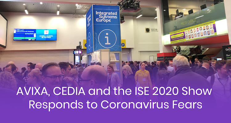 AVIXA, CEDIA and the ISE 2020 Show Responds to Coronavirus Fears