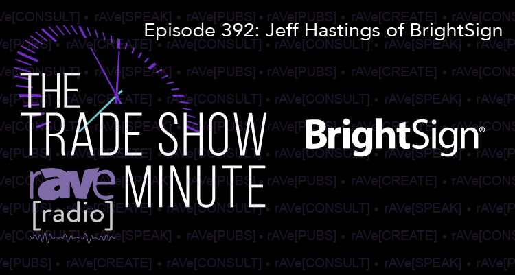 The Trade Show Minute — Episode 392: Jeff Hastings of BrightSign