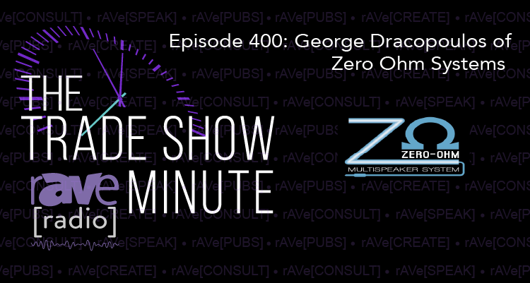 The Trade Show Minute — Episode 400: George Dracopoulos of Zero Ohm Systems