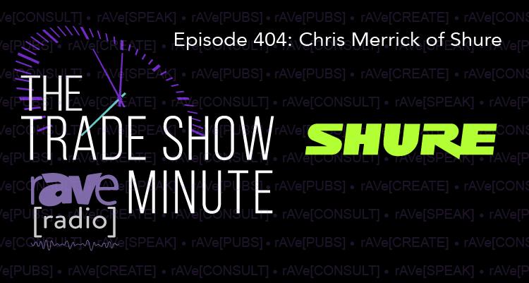 The Trade Show Minute — Episode 404: Chris Merrick of Shure