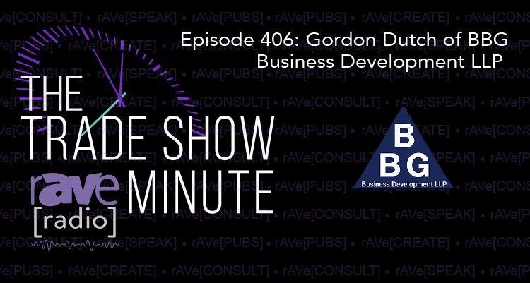 The Trade Show Minute — Episode 406: Gordon Dutch of BBG Business Development LLP