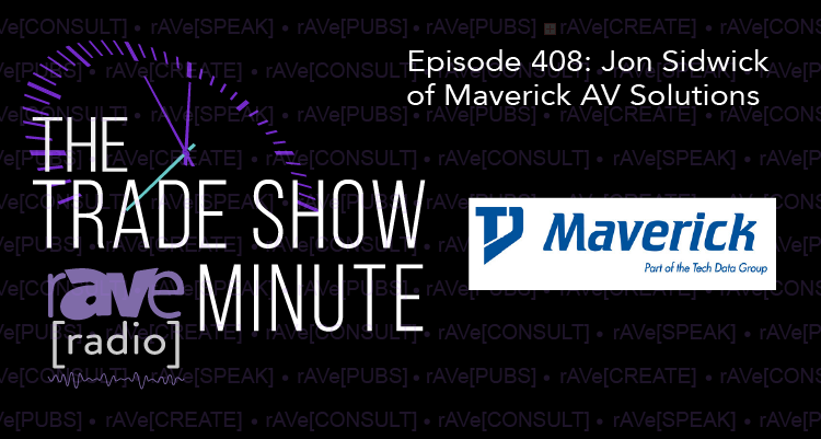 The Trade Show Minute — Episode 408: Jon Sidwick of Maverick AV Solutions