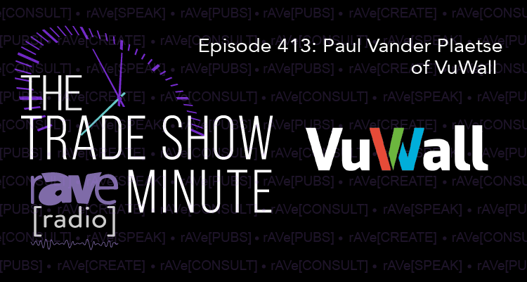 The Trade Show Minute — Episode 413: Paul Vander Plaetse of VuWall